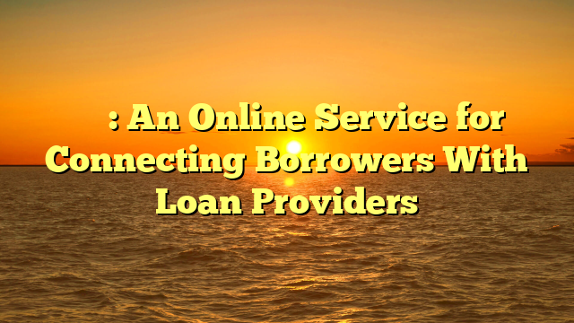 借錢平台: An Online Service for Connecting Borrowers With Loan Providers